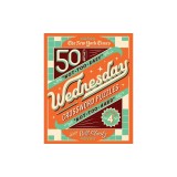 The New York Times Wednesday Crossword Puzzles Volume 4: 50 Not-Too-Easy, Not-Too-Hard Crossword Puzzles