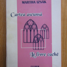 Martha Izsak - Carte ascunsa. Le livre cache (editie bilingva)