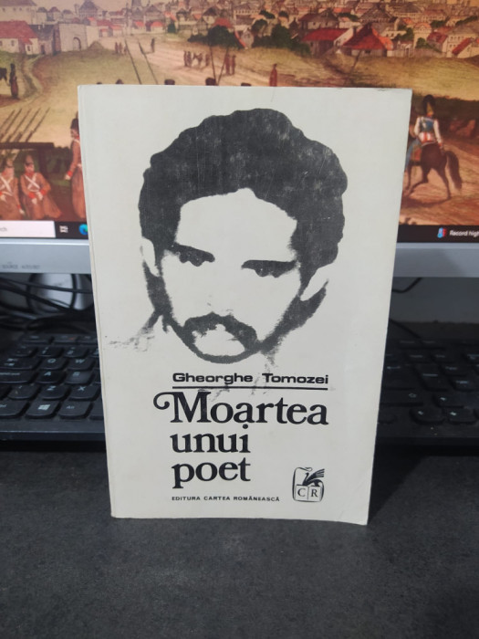 Gheorghe Tomozei, Moartea unui poet Editura Cartea Rom&acirc;nească București 1972 214