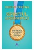 Spiritul leadershipului - Deepak Chopra - For You