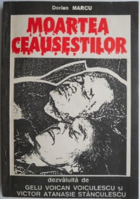 Moartea Ceausestilor &amp;ndash; Dorian Marcu foto