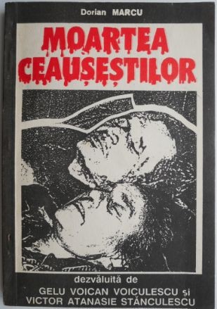 Moartea Ceausestilor &ndash; Dorian Marcu