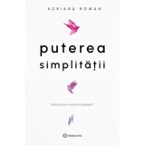 Puterea simplitatii - Adriana Roman