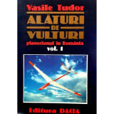 Carte Vasile Tudor - Alaturi De Vulturi Vol. 1