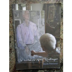 DE VORBA CU ALMA REDLINGER de VASILE PETROVICI , 2014