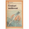 Cronicari Moldoveni - Editura Militara 1987, Istorie Romania, 397 pagini, Coperta Brosata