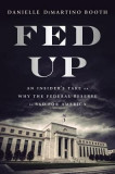 Fed Up: An Insider&#039;s Take on Why the Federal Reserve Is Bad for America