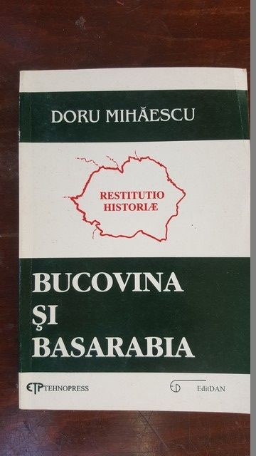 Bucovina si Basarabia- Doru Mihaescu