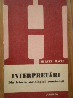 Interpretari Din Istoria Sociologiei Romanesti - Mircea Maciu ,286477 foto