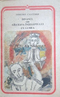 Divanul sau galceava inteleptului cu lumea - Dimitrie Cantemir ($J139) foto