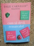 Cum sa devii remarcabil - Dale Carnegie