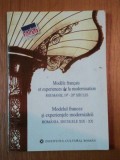 MODELE FRANCAIS ET EXPERIENCES DE LA MODERNASATION ROUMANIE 19-20 SIECLE / MODELUL FRANCEZ SI EXPERINETELE MODERNIZARII ROMANIA, SECOLELE XIX-XX, BUC.