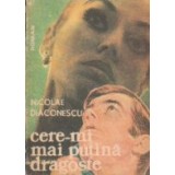Cere-mi mai putina dragoste