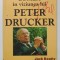 LUMEA IN VIZIUNEA LUI PETER DRUCKER de JACK BEATTY 1998