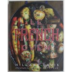 LE FRENCH OVEN by HILLARY DAVIS , photographs by STEVEN ROTHFELD , 2015