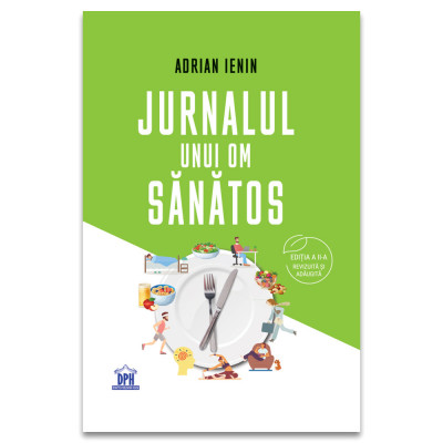Jurnalul Unui Om Sanatos - Editia 2, Adrian Ienin - Editura DPH foto