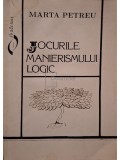 Marta Petreu - Jocurile manierismului logic (semnata) / (usoare halouri de apa) (Editia: 1995)
