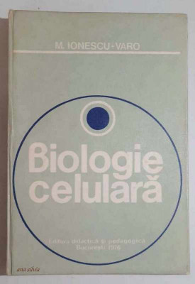 Biologie celulara - Mircea Ionescu-Varo ***Plasmalema, hialoplasma, ribozomii... foto