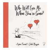 Who Will Love Me When You&#039;re Gone?