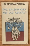 Ing. Valeriu Popa. Mit sau adevar? de Octavian Popescu