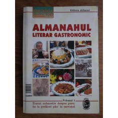 Almanahul literar gastronomic. Volumul 1 (usor uzata)