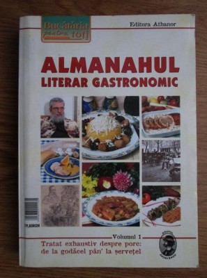 Almanahul literar gastronomic. Volumul 1 (usor uzata) foto
