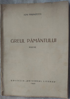 ION FRUNZETTI: GREUL PAMANTULUI/POEME/1943/DEDICATIE-AUTOGRAF PT COSTIN MURGESCU foto