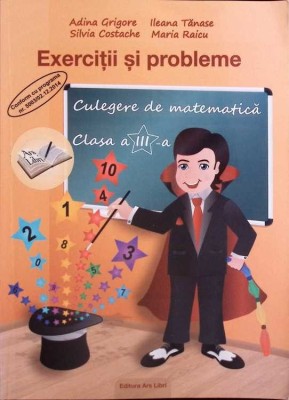 EXERCITII SI PROBLEME. CULEGERE DE MATEMATICA. CLASA A III-A-ADINA GRIGORE, ILEANA TANASE, SILVIA COSTACHE,-329980 foto