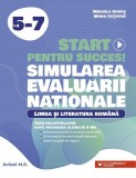 Start pentru succes! Simularea Evaluării Naționale. Limba și literatura rom&acirc;nă. Exerciții de antrenament tematic și teste recapitulative după programa