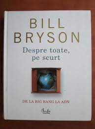 Despre toate, pe scurt. De la Big Bang la ADN - Bill Bryson foto