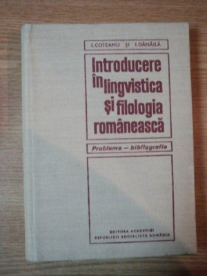 INTRODUCERE IN LINGVISTICA SI FILOLOGIA ROMANEASCA de I. COTEANU , I. DANAILA ,1970 foto