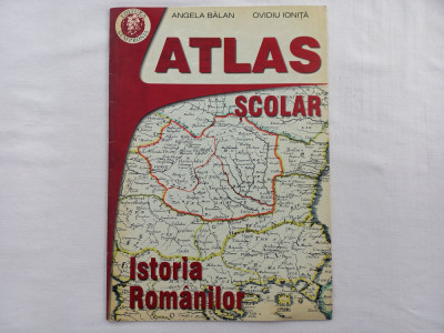 ATLAS SCOLAR - ISTORIA ROMANILOR - ANGELA BALAN, OVIDIU IONITA foto