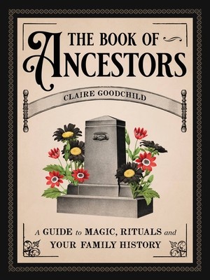 The Book of Ancestors: A Guide to Magic, Rituals, and Your Family History foto