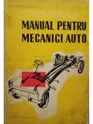 Helmut Dohl - Manual pentru mecanici auto (editia 1958) foto