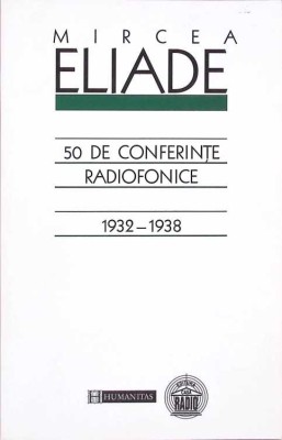 50 DE CONFERINTE RADIOFONICE 1932-1938-MIRCEA ELIADE-273691 foto