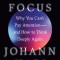 Stolen Focus: Why You Can't Pay Attention--And How to Think Deeply Again