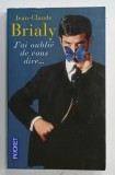 J 'AI OUBLIE DE VOUS DIRE ...par JEAN - CLAUDE BRIALY , 2004