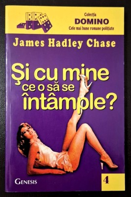 Si cu mine ce o sa se intample ?- J. Hadley Chase-Colectia Domino(Genesis)-Nr. 4, STARE FB!!! foto