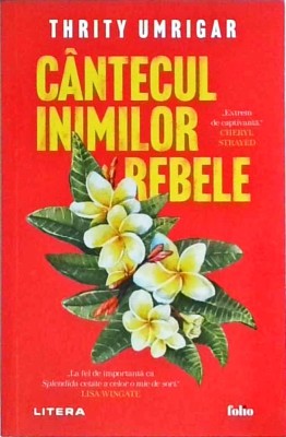Thrity Umrigar - Cantecul inimilor rebele foto