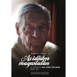 Az időskor magaslat&aacute;n - A sz&aacute;z&eacute;ves Dr. Sz&eacute;ll K&aacute;lm&aacute;n mint &iacute;r&oacute; - Gyur&aacute;cz Ferenc