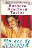 Un act de vointa - Barbara Taylor Bradford