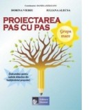 Proiectarea pas cu pas Grupa mare (Indrumator pentru cadrele didactice din invatamantul prescolar)