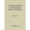 A Szent Korona &eacute;s a koron&aacute;z&aacute;s k&ouml;zjogi jelentős&eacute;ge - Timon &Aacute;kos