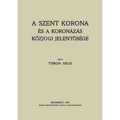 A Szent Korona &amp;eacute;s a koron&amp;aacute;z&amp;aacute;s k&amp;ouml;zjogi jelentős&amp;eacute;ge - Timon &amp;Aacute;kos foto