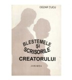 Cezar Tocu - Blestemele si scrisorile creatorului - 123035