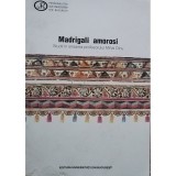 Silvia Marin Barutcieff (coord.) - Madrigali amorosi (Editia: 2018)