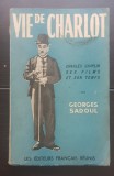 Vie de Charlot. CHARLES CHAPLIN: ses films et son temps - Georges Sadoul