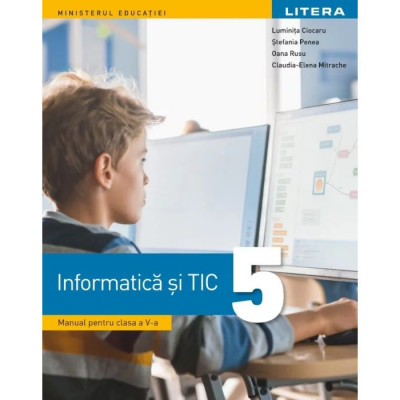 Informatica si TIC manual pentru clasa a V-a, Luminita Ciocaru foto