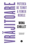Vrajitoare. Puterea de temut a femeii rebele - Mona Chollet