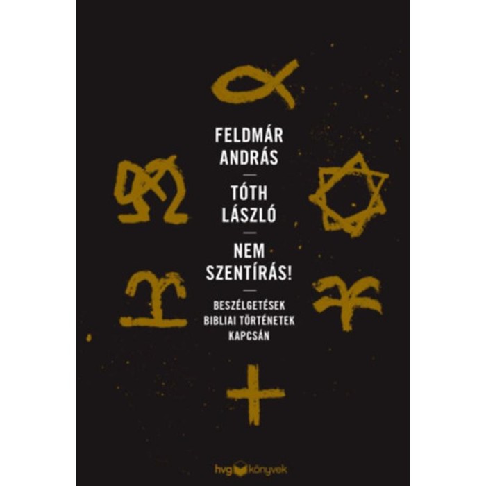 Nem Szent&iacute;r&aacute;s! - Besz&eacute;lget&eacute;sek bibliai t&ouml;rt&eacute;netek kapcs&aacute;n - Feldm&aacute;r Andr&aacute;s